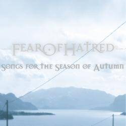 FearOfHatred : Songs for the Season of Autumn